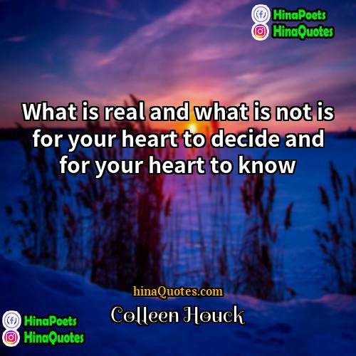 Colleen Houck Quotes | What is real and what is not